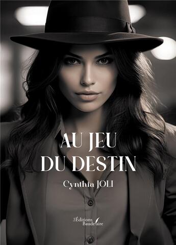 Couverture du livre « Au jeu du destin » de Cynthia Joli aux éditions Baudelaire