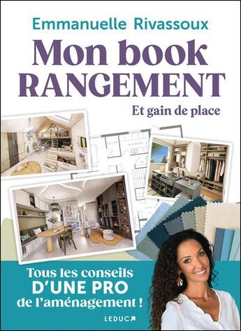 Couverture du livre « Mon book rangement et gain de place : Tous les conseils d'une pro de l'aménagement ! » de Emmanuelle Rivassoux aux éditions Leduc