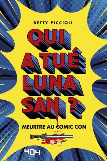 Couverture du livre « Qui a tué Luna San ? meurtre au Comic Con » de Betty Piccioli aux éditions 404 Editions