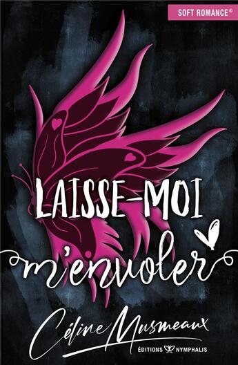 Couverture du livre « Laisse-moi m'envoler » de Celine Musmeaux aux éditions Nymphalis