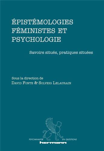 Couverture du livre « Épistémologies féministes et psychologie : Savoirs situés, pratiques situées » de Solveig Lelaurain et David Fonte et Collectif aux éditions Hermann