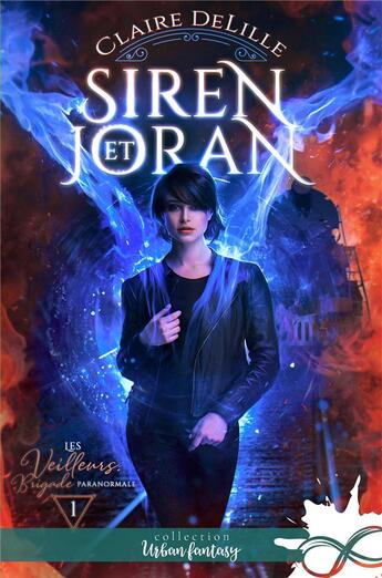 Couverture du livre « Siren et Joran : Les Veilleurs, Brigade paranormale, T1 » de Claire Delille aux éditions Collection Infinity