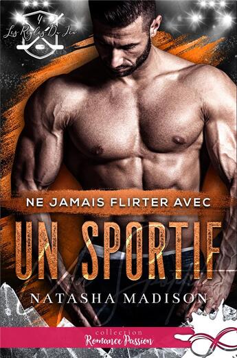 Couverture du livre « Les règles du jeu Tome 4 : ne jamais flirter avec un sportif » de Natasha Madison aux éditions Collection Infinity