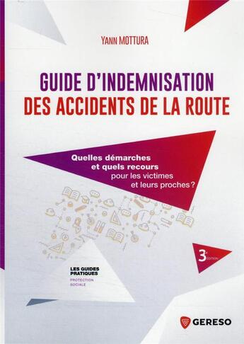 Couverture du livre « Guide d'indemnisation des accidents de la route : quelles démarches et quels recours pour les victimes et leurs proches ? » de Yann Mottura aux éditions Gereso