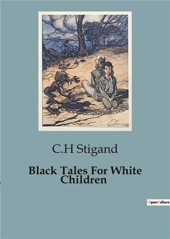 Couverture du livre « Black Tales For White Children » de C.H. Stigand aux éditions Culturea