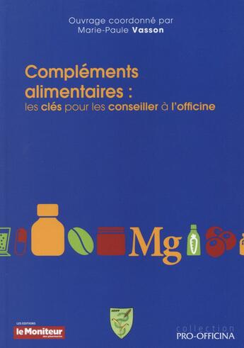 Couverture du livre « Complements alimentaires les cles pour les conseiller a l'officine » de Vasson Marie Pa aux éditions Moniteur Des Pharmacies