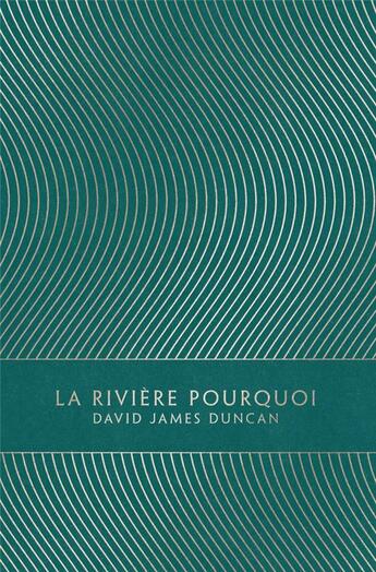 Couverture du livre « La rivière pourquoi » de David James Duncan aux éditions Monsieur Toussaint Louverture