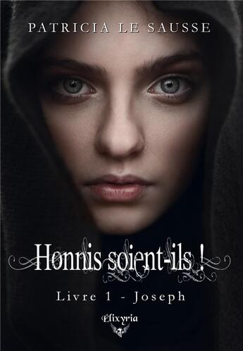 Couverture du livre « Honnis soient-ils - 1 - Joseph » de Patricia Le Sausse aux éditions Elixyria