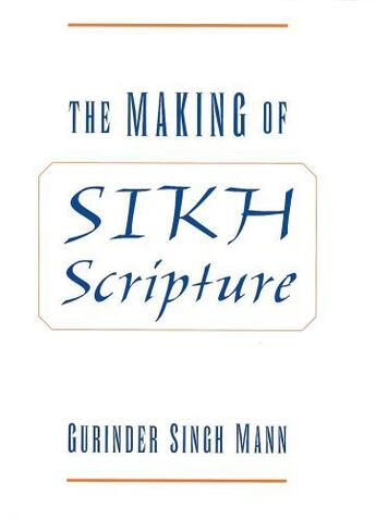 Couverture du livre « The Making of Sikh Scripture » de Mann Gurinder Singh aux éditions Oxford University Press Usa