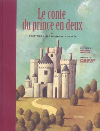 Couverture du livre « Le conte du prince en deux. ou l'histoire d'une memorable fessee » de Douzou/Bertrand aux éditions Seuil Jeunesse