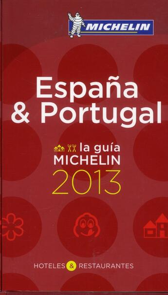 Couverture du livre « La guia Michelin ; Espana & Portugal ; hoteles & restaurantes (édition 2013) » de Collectif Michelin aux éditions Michelin