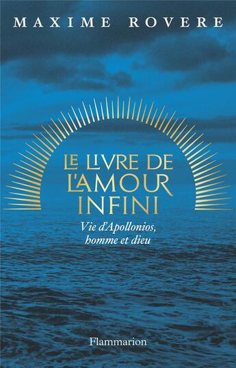 Couverture du livre « Le Livre de l'amour infini : vie d'Appolonios, homme et dieu » de Maxime Rovere aux éditions Flammarion