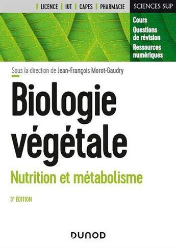 Couverture du livre « Biologie végétale ; nutrition et métabolisme (3e édition) » de Jean-Francois Morot-Gaudry et Collectif aux éditions Dunod