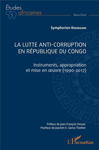 Couverture du livre « La lutte anti-corruption en République du Congo : instruments, appropriation et mise en oeuvre (1990-2017) » de Symphorien Koudzani aux éditions L'harmattan