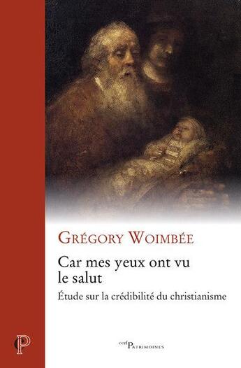 Couverture du livre « Car mes yeux ont vu le salut ; étude sur la crédibilité du christianisme » de Gregory Woimbee aux éditions Cerf