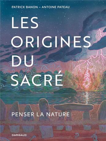 Couverture du livre « Les origines du sacré » de Patrick Banon et Antoine Pateau aux éditions Dargaud