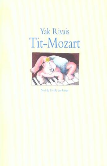 Couverture du livre « Tit-Mozart » de Yak Rivais aux éditions Ecole Des Loisirs