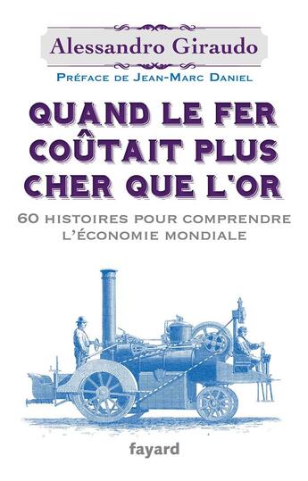 Couverture du livre « Quand le fer coûtait plus cher que l'or » de Alessandro Giraudo aux éditions Fayard