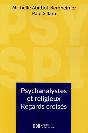 Couverture du livre « Psys spi ; psychanalystes et religieux ; regards croisés » de Michelle Bergheimer et Paul Sillam aux éditions Desclee De Brouwer