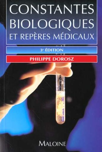 Couverture du livre « Constantes biologiques et reperes medicaux ; 3e edition » de Philippe Dorosz aux éditions Maloine