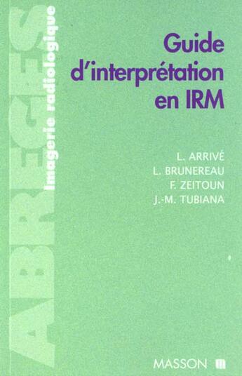 Couverture du livre « Guide D'Interpretation En Irm » de Tubiana et Arrive aux éditions Elsevier-masson