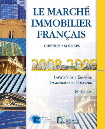 Couverture du livre « Le marché immobilier français ; chiffres, sources (édition 2008/2009 ; chiffres, sources (16e édition) » de Ieif aux éditions Delmas