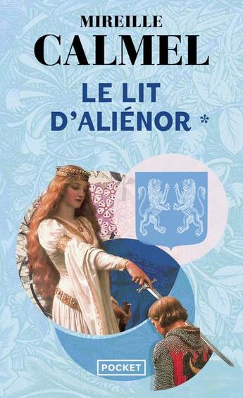 Couverture du livre « Le lit d'Aliénor Tome 1 » de Mireille Calmel aux éditions Pocket