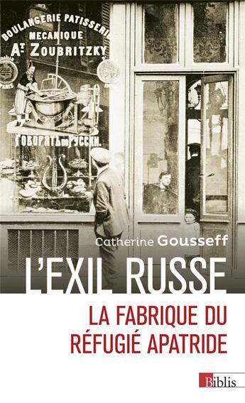 Couverture du livre « L'exil Russe : la fabrique du refugié apatride » de Catherine Gousseff aux éditions Cnrs