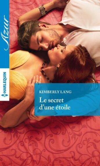 Couverture du livre « Le secret d'une étoile » de Kimberly Lang aux éditions Harlequin