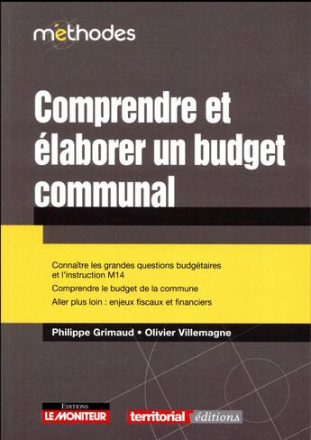 Couverture du livre « Comprendre et élaborer le budget communal » de Philippe Grimaud et Olivier Villemagne aux éditions Le Moniteur