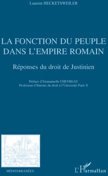 Couverture du livre « Revue méditerranées : la fonction du peuple dans l'Empire romain ; réponses du droit de Justinien » de Laurent Hecketsweiler aux éditions L'harmattan