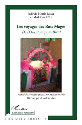 Couverture du livre « Les voyages des Rois mages de l'Orient jusqu'au Brésil » de Jadir De Morais Pessoa et Madeleine Felix aux éditions L'harmattan