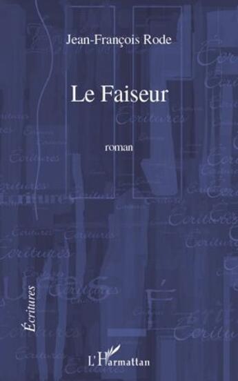 Couverture du livre « Le faiseur » de Jean-François Rode aux éditions L'harmattan