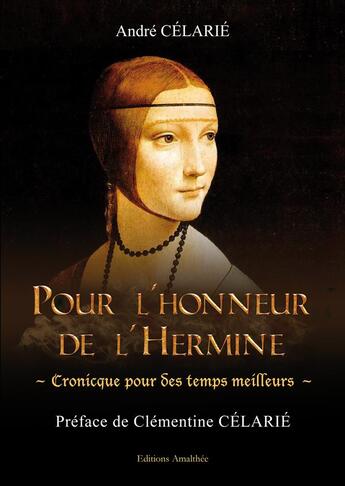 Couverture du livre « Pour l'honneur de l'hermine ; cronicque pour des temps meilleurs » de Andre Celarie aux éditions Amalthee