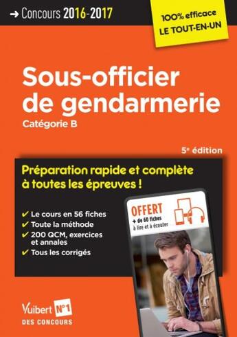 Couverture du livre « Sous-officier de gendarmerie ; catégorie B ; préparation rapide et complète à toutes les épreuves ! (concours 2016/2017) » de  aux éditions Vuibert