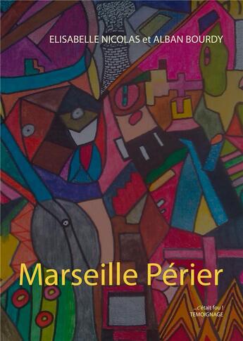 Couverture du livre « Marseille Périer » de Alban Bourdy et Elisabelle Nicolas aux éditions Books On Demand