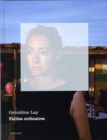 Couverture du livre « Des failles ordinaires » de Geraldine Lay aux éditions Actes Sud