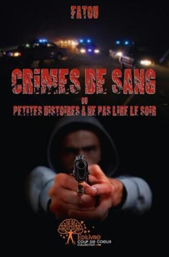 Couverture du livre « Crimes de sang ou petites histoires a ne pas lire le soir » de Fatou Fatou aux éditions Edilivre