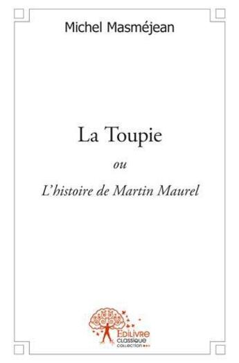 Couverture du livre « La toupie » de Michel Masméjean aux éditions Edilivre