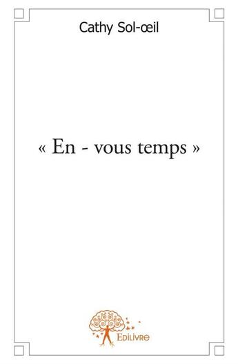 Couverture du livre « En - vous temps » de Cathy Sol-Oeil aux éditions Edilivre