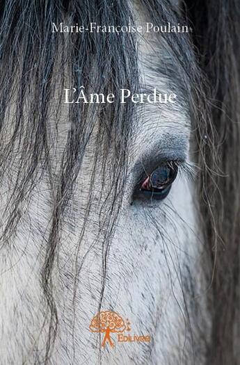 Couverture du livre « L'âme perdue » de Marie-Francoise Poulain aux éditions Edilivre