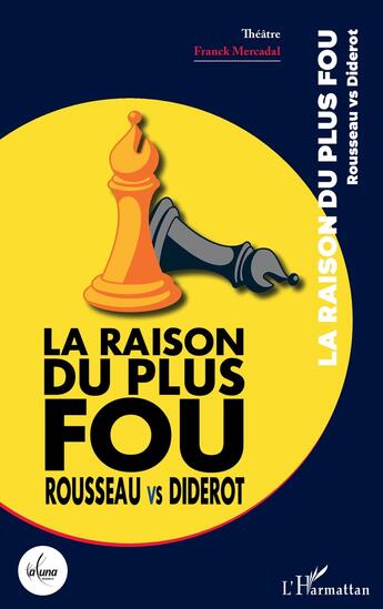 Couverture du livre « La raison du plus fou : Rousseau vs Diderot » de Franck Mercadal aux éditions L'harmattan