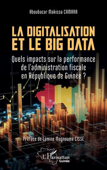 Couverture du livre « La digitalisation et le big data : Quels impacts sur la performance de l'administration fiscale en République de Guinée » de Aboubacar Makissa Camara aux éditions L'harmattan