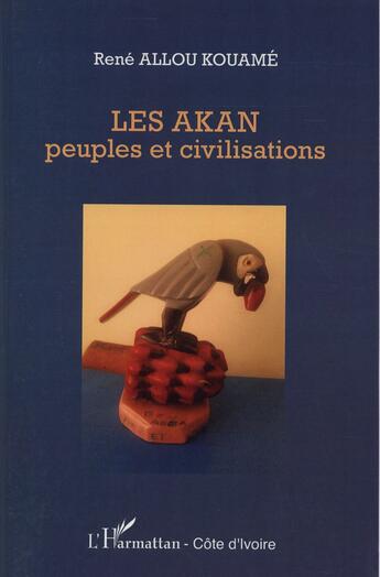 Couverture du livre « Les Akan peuples et civilisations » de Kouame Rene Allou aux éditions L'harmattan