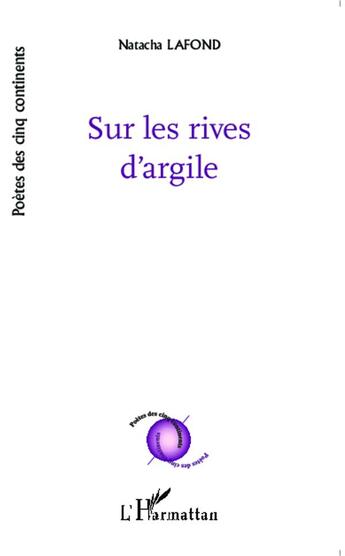 Couverture du livre « Sur les rives d'argile » de Natacha Lafond aux éditions L'harmattan