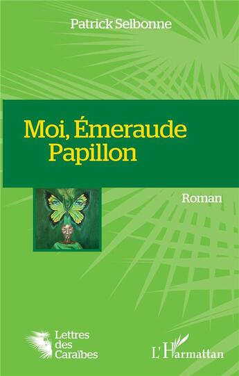 Couverture du livre « Moi, Emeraude Papillon » de Patrick Selbonne aux éditions L'harmattan