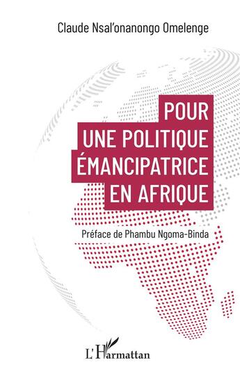 Couverture du livre « Pour une politique émancipatrice en Afrique » de Claude Nsal'Onanongo Omelen aux éditions L'harmattan