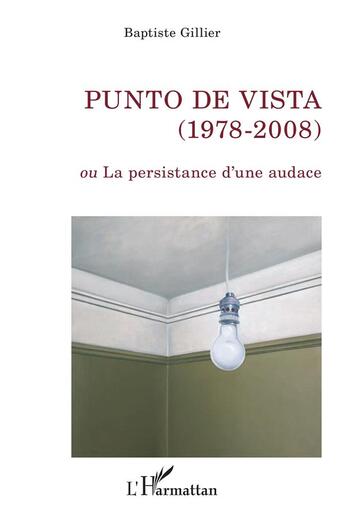 Couverture du livre « Punto de vista (1978-2008) ou la persistance d'une audace » de Baptiste Gillier aux éditions L'harmattan