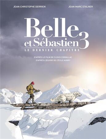 Couverture du livre « Belle et Sébastien 3 - le denier chapitre : la BD » de Jean-Marc Stalner et Jean-Christophe Derrien aux éditions Glenat