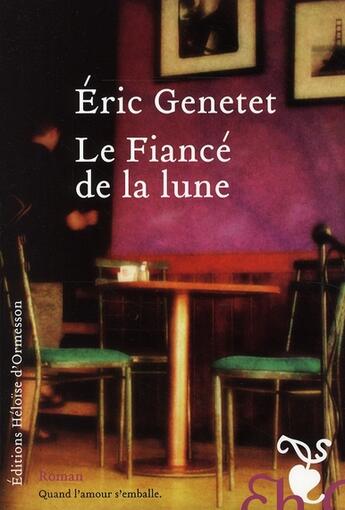 Couverture du livre « Le fiancé de la lune » de Eric Genetet aux éditions Heloise D'ormesson